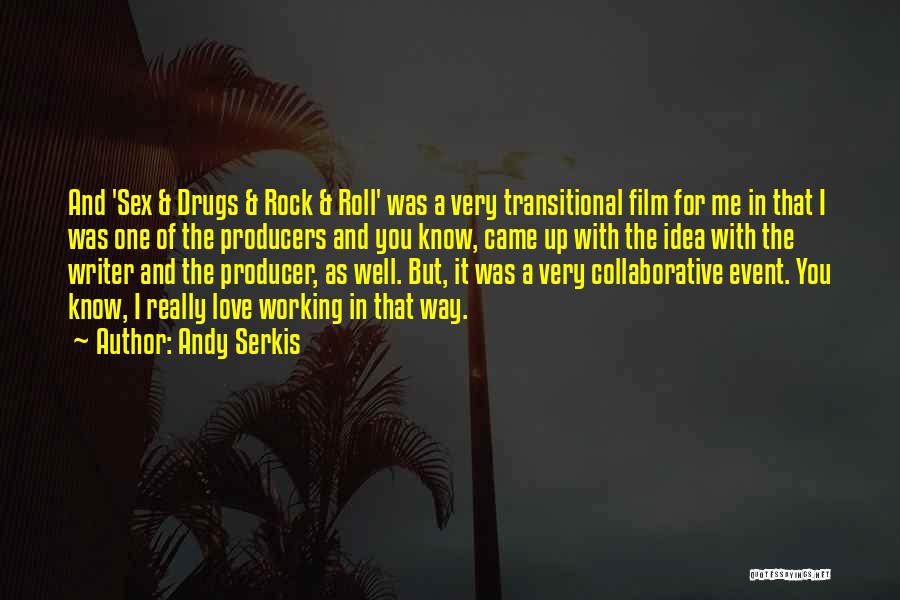 Andy Serkis Quotes: And 'sex & Drugs & Rock & Roll' Was A Very Transitional Film For Me In That I Was One