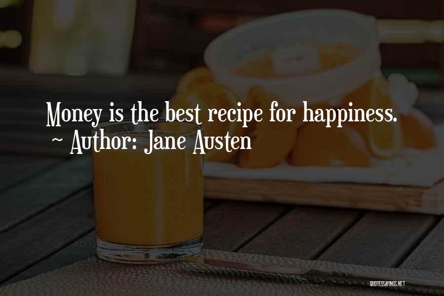 Jane Austen Quotes: Money Is The Best Recipe For Happiness.