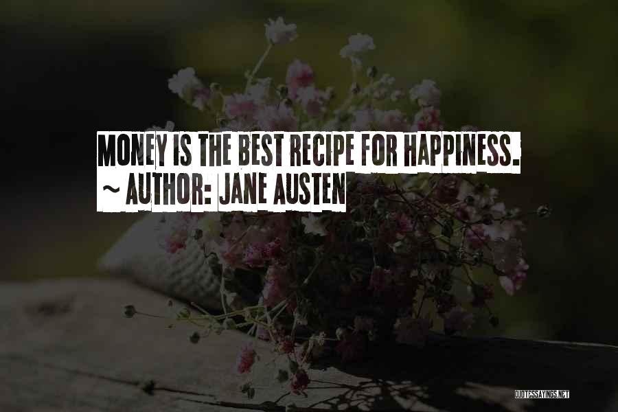 Jane Austen Quotes: Money Is The Best Recipe For Happiness.