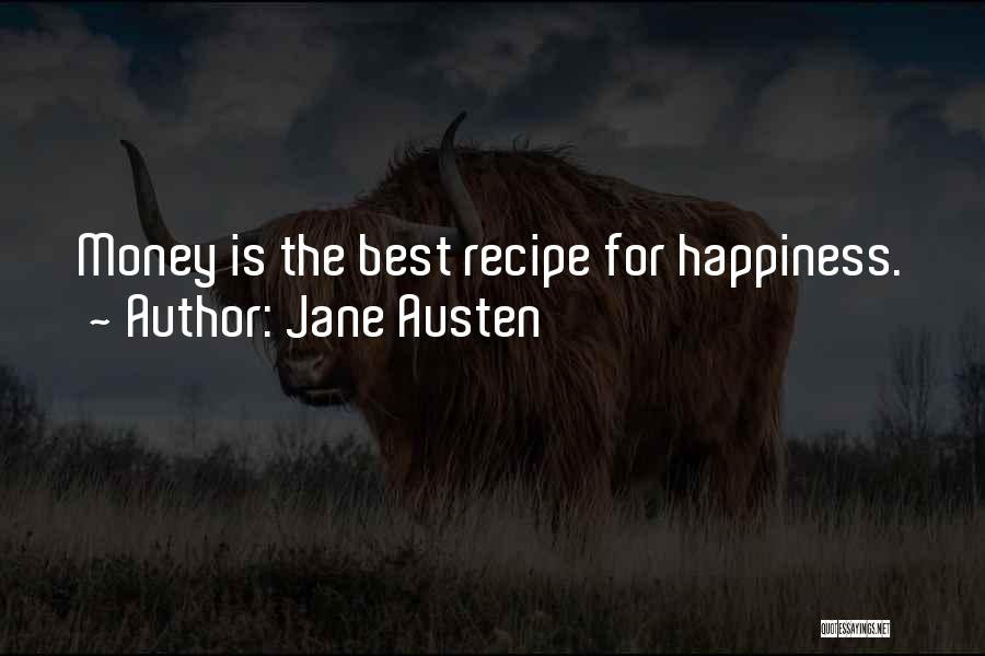 Jane Austen Quotes: Money Is The Best Recipe For Happiness.