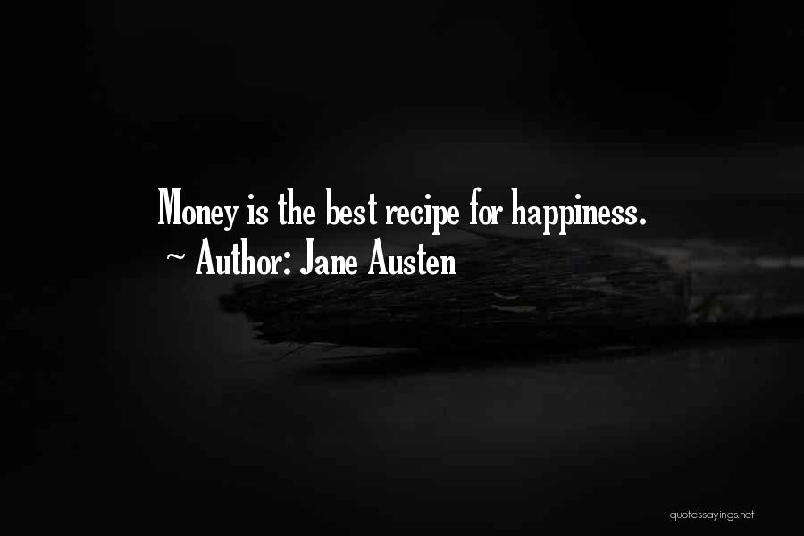 Jane Austen Quotes: Money Is The Best Recipe For Happiness.