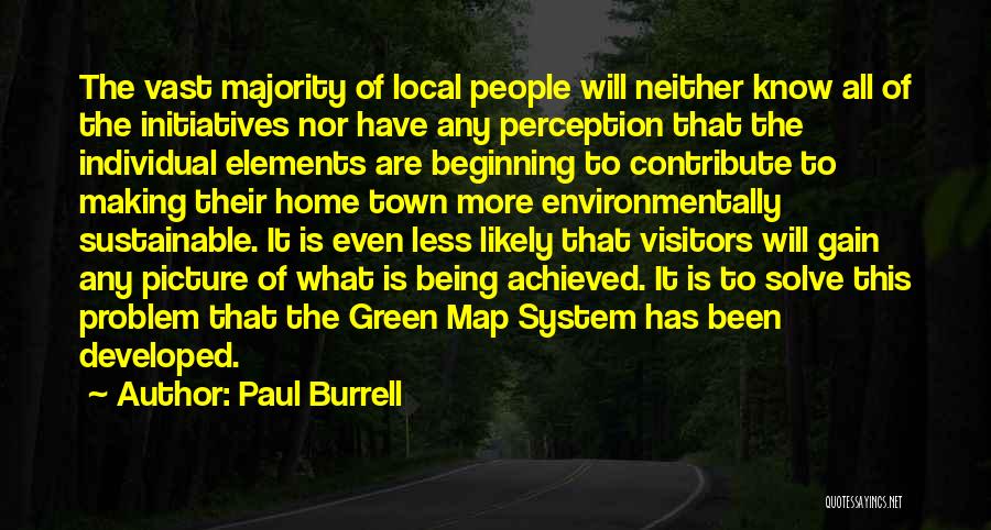 Paul Burrell Quotes: The Vast Majority Of Local People Will Neither Know All Of The Initiatives Nor Have Any Perception That The Individual