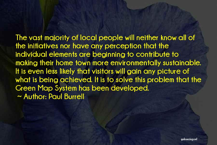 Paul Burrell Quotes: The Vast Majority Of Local People Will Neither Know All Of The Initiatives Nor Have Any Perception That The Individual