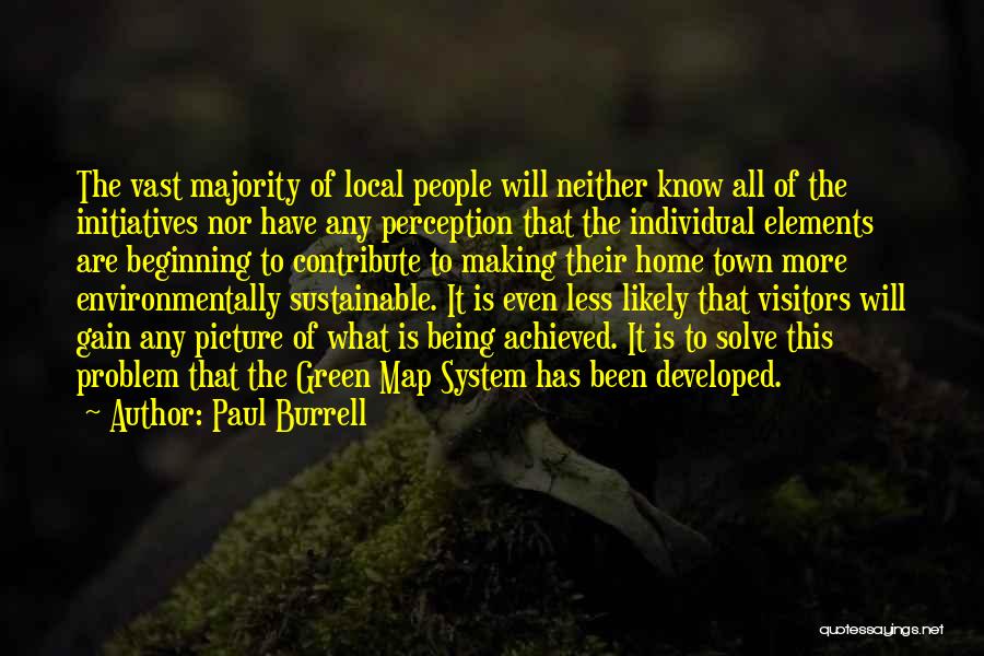 Paul Burrell Quotes: The Vast Majority Of Local People Will Neither Know All Of The Initiatives Nor Have Any Perception That The Individual