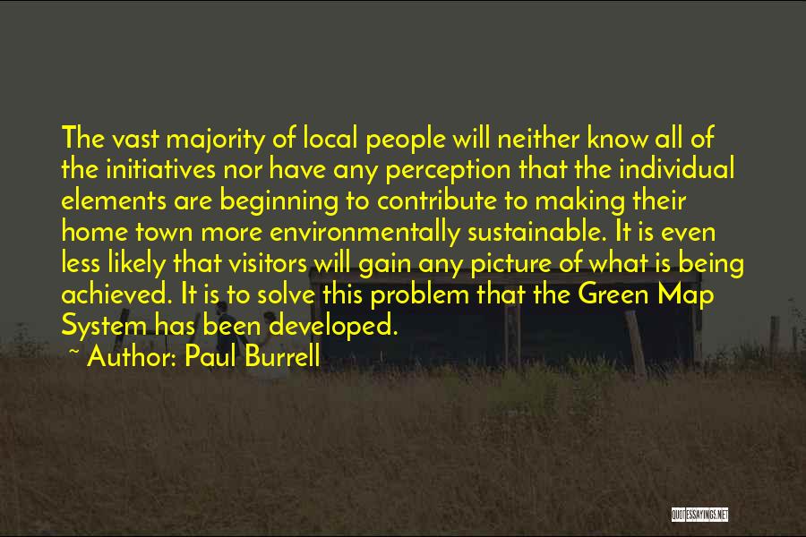 Paul Burrell Quotes: The Vast Majority Of Local People Will Neither Know All Of The Initiatives Nor Have Any Perception That The Individual