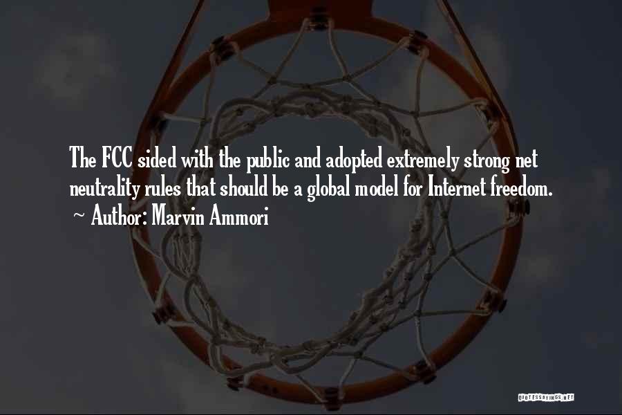 Marvin Ammori Quotes: The Fcc Sided With The Public And Adopted Extremely Strong Net Neutrality Rules That Should Be A Global Model For