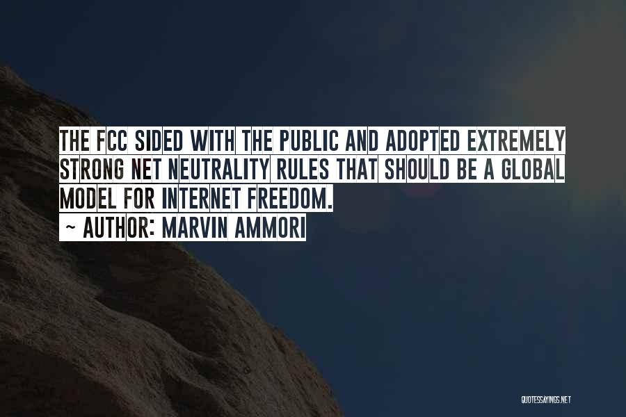 Marvin Ammori Quotes: The Fcc Sided With The Public And Adopted Extremely Strong Net Neutrality Rules That Should Be A Global Model For