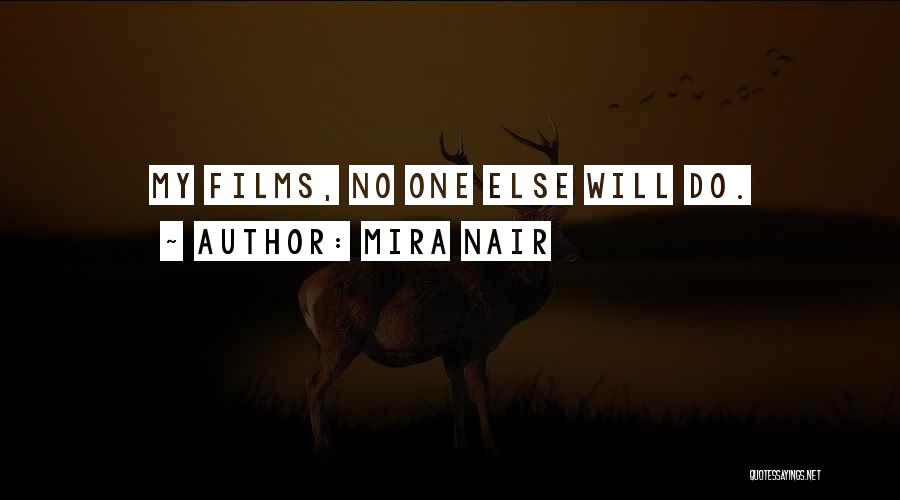 Mira Nair Quotes: My Films, No One Else Will Do.