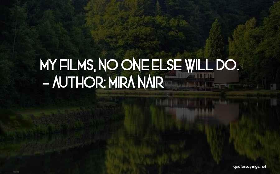 Mira Nair Quotes: My Films, No One Else Will Do.