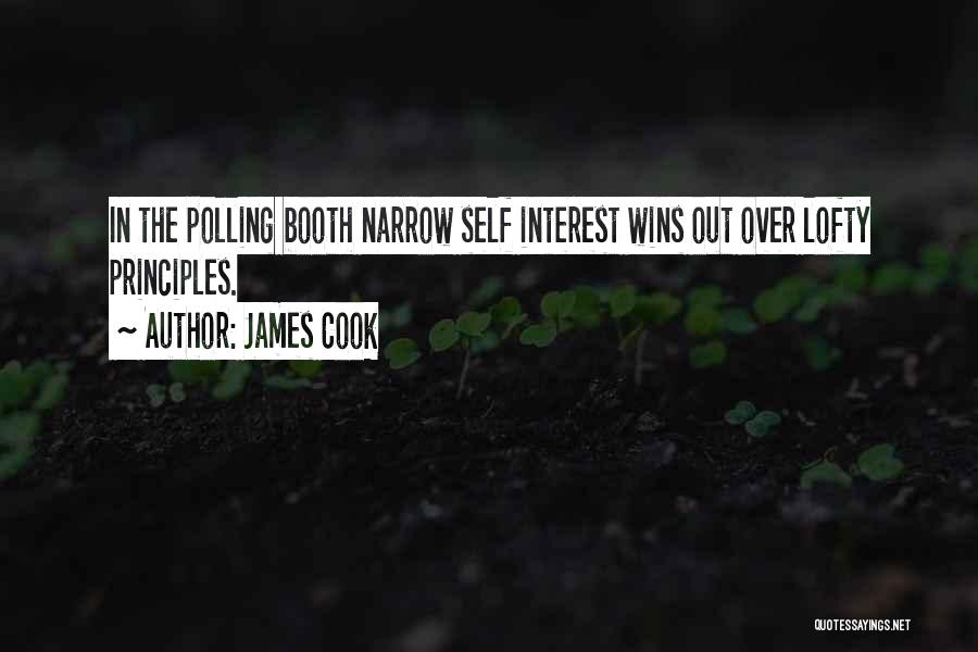 James Cook Quotes: In The Polling Booth Narrow Self Interest Wins Out Over Lofty Principles.