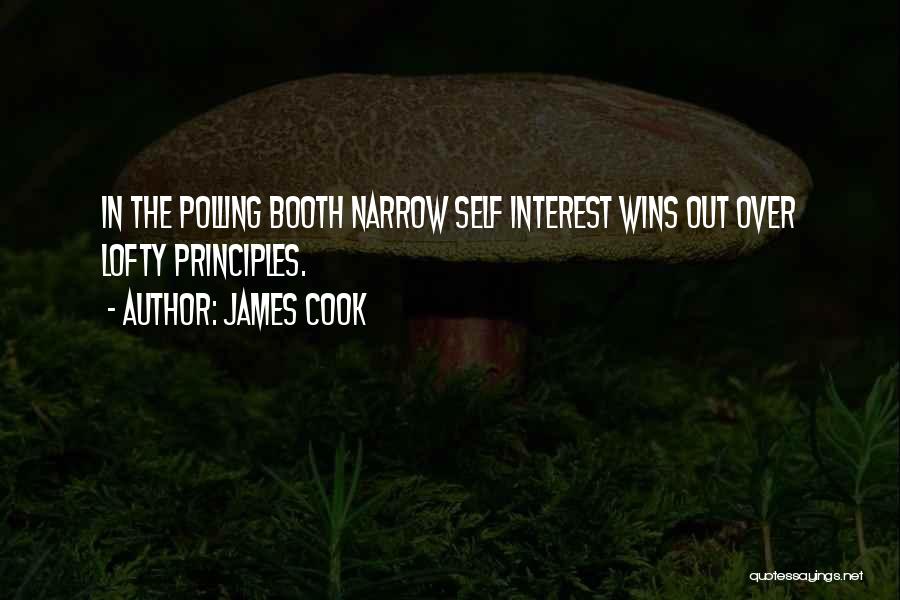 James Cook Quotes: In The Polling Booth Narrow Self Interest Wins Out Over Lofty Principles.