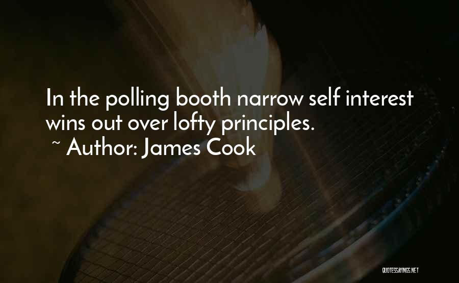 James Cook Quotes: In The Polling Booth Narrow Self Interest Wins Out Over Lofty Principles.