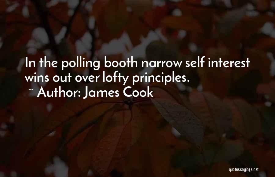 James Cook Quotes: In The Polling Booth Narrow Self Interest Wins Out Over Lofty Principles.