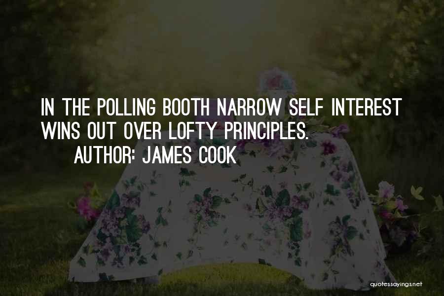 James Cook Quotes: In The Polling Booth Narrow Self Interest Wins Out Over Lofty Principles.