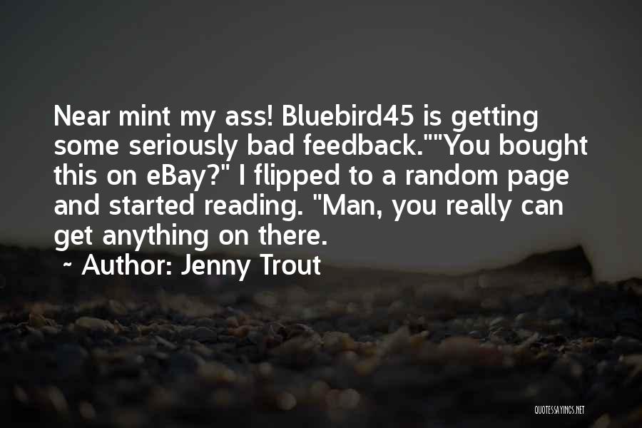 Jenny Trout Quotes: Near Mint My Ass! Bluebird45 Is Getting Some Seriously Bad Feedback.you Bought This On Ebay? I Flipped To A Random