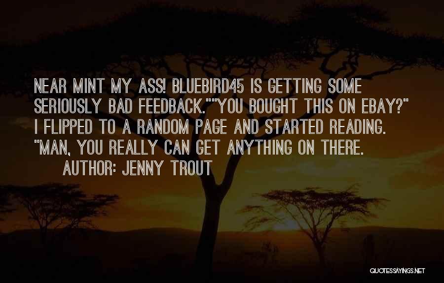 Jenny Trout Quotes: Near Mint My Ass! Bluebird45 Is Getting Some Seriously Bad Feedback.you Bought This On Ebay? I Flipped To A Random