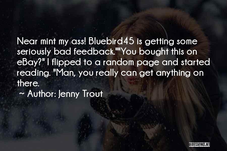 Jenny Trout Quotes: Near Mint My Ass! Bluebird45 Is Getting Some Seriously Bad Feedback.you Bought This On Ebay? I Flipped To A Random