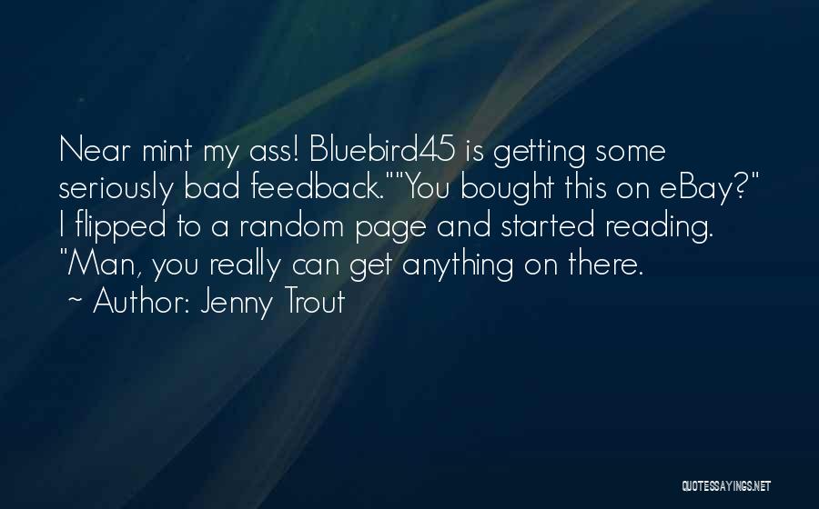 Jenny Trout Quotes: Near Mint My Ass! Bluebird45 Is Getting Some Seriously Bad Feedback.you Bought This On Ebay? I Flipped To A Random