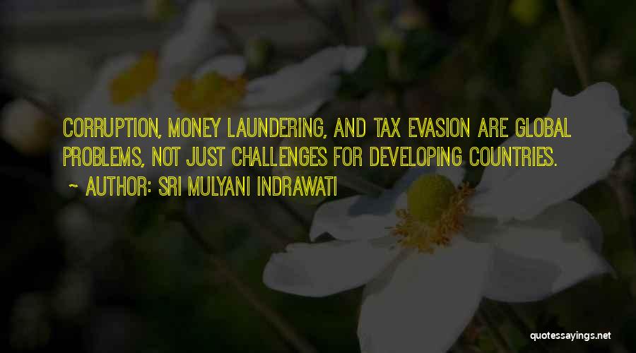 Sri Mulyani Indrawati Quotes: Corruption, Money Laundering, And Tax Evasion Are Global Problems, Not Just Challenges For Developing Countries.