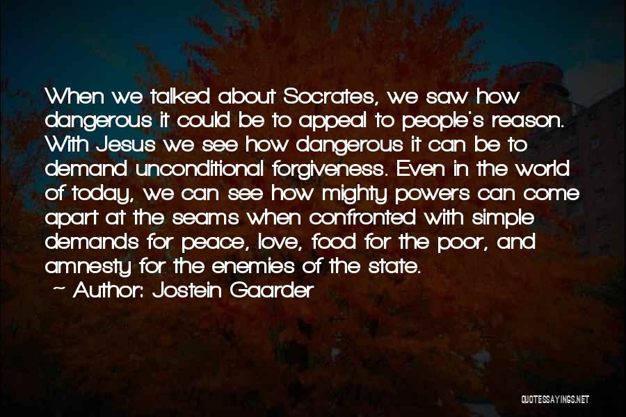 Jostein Gaarder Quotes: When We Talked About Socrates, We Saw How Dangerous It Could Be To Appeal To People's Reason. With Jesus We