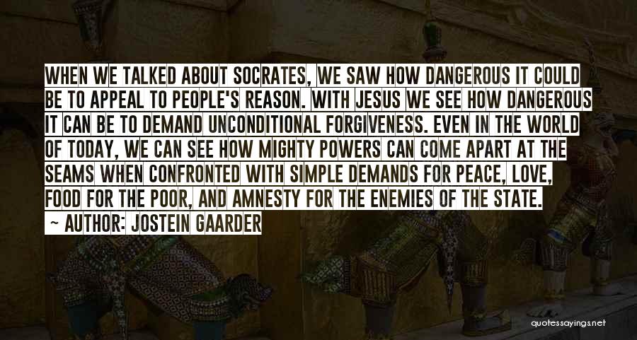 Jostein Gaarder Quotes: When We Talked About Socrates, We Saw How Dangerous It Could Be To Appeal To People's Reason. With Jesus We