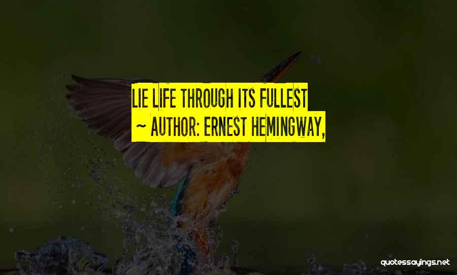 Ernest Hemingway, Quotes: Lie Life Through Its Fullest