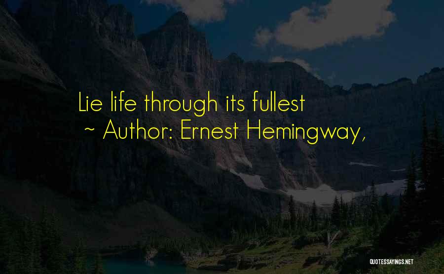 Ernest Hemingway, Quotes: Lie Life Through Its Fullest