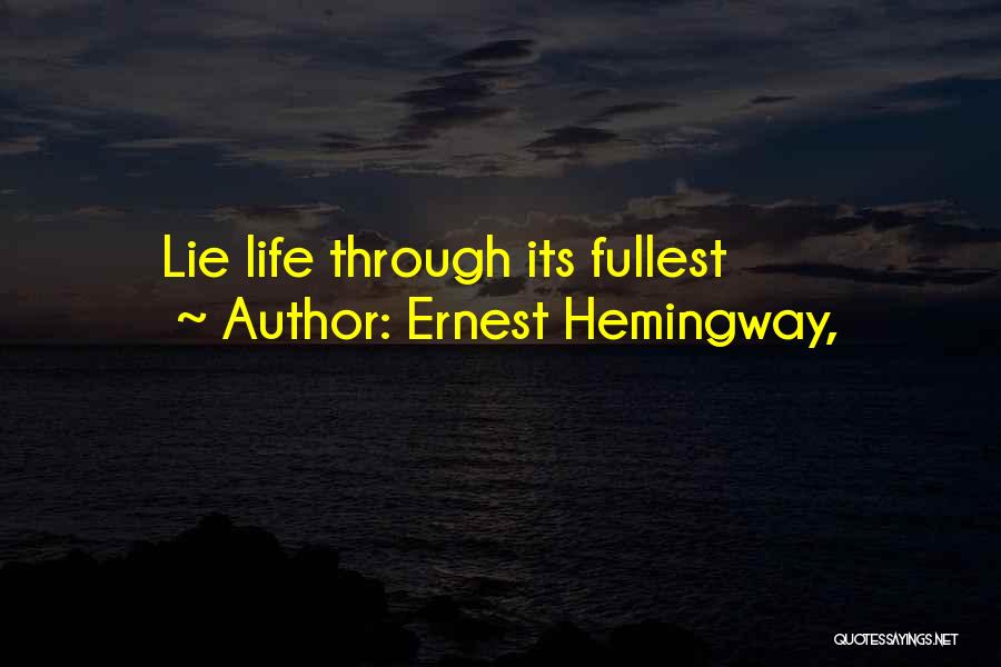 Ernest Hemingway, Quotes: Lie Life Through Its Fullest