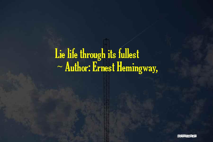 Ernest Hemingway, Quotes: Lie Life Through Its Fullest