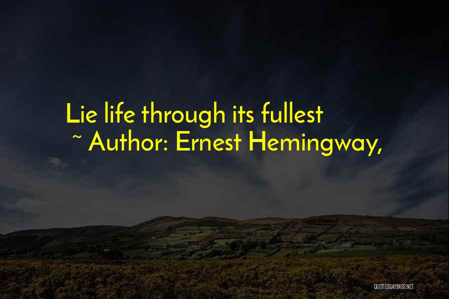 Ernest Hemingway, Quotes: Lie Life Through Its Fullest