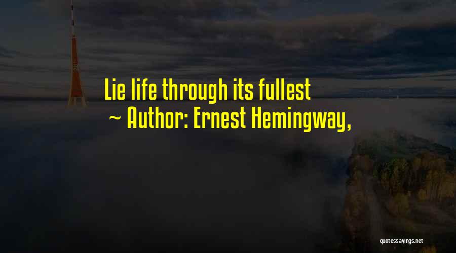Ernest Hemingway, Quotes: Lie Life Through Its Fullest