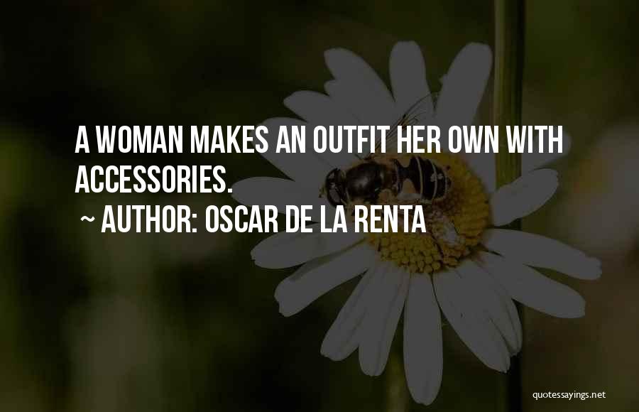 Oscar De La Renta Quotes: A Woman Makes An Outfit Her Own With Accessories.