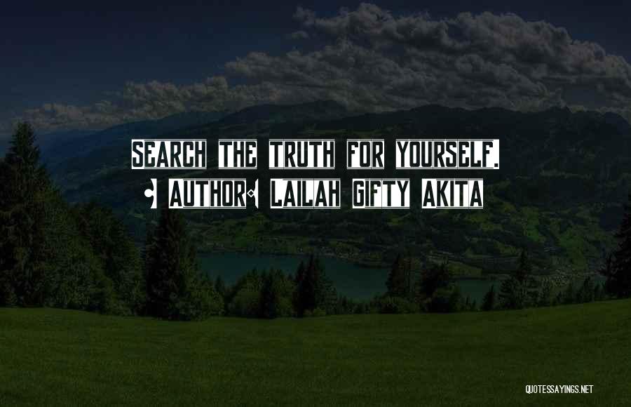 Lailah Gifty Akita Quotes: Search The Truth For Yourself.