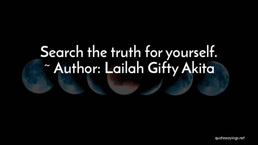 Lailah Gifty Akita Quotes: Search The Truth For Yourself.