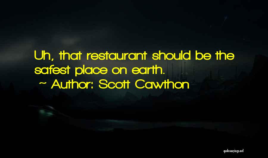 Scott Cawthon Quotes: Uh, That Restaurant Should Be The Safest Place On Earth.