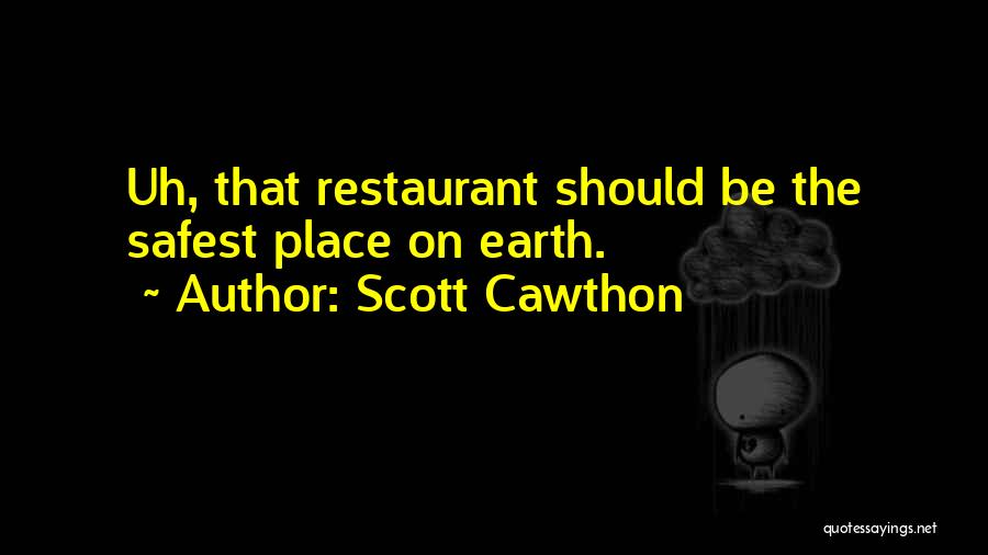 Scott Cawthon Quotes: Uh, That Restaurant Should Be The Safest Place On Earth.