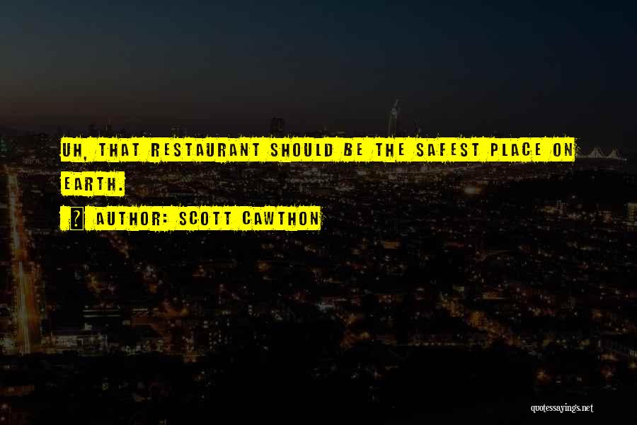 Scott Cawthon Quotes: Uh, That Restaurant Should Be The Safest Place On Earth.