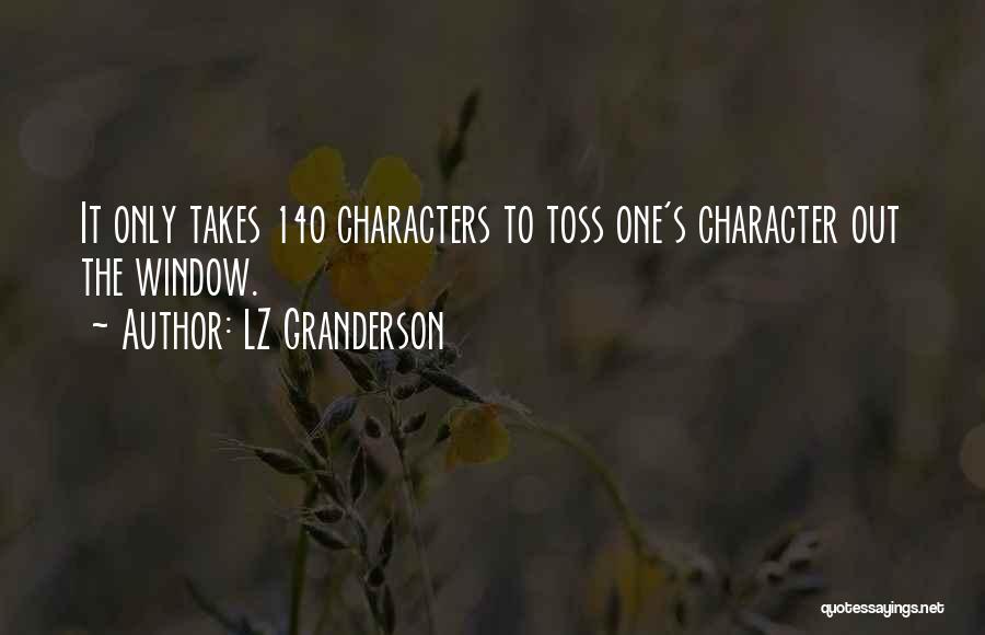 LZ Granderson Quotes: It Only Takes 140 Characters To Toss One's Character Out The Window.