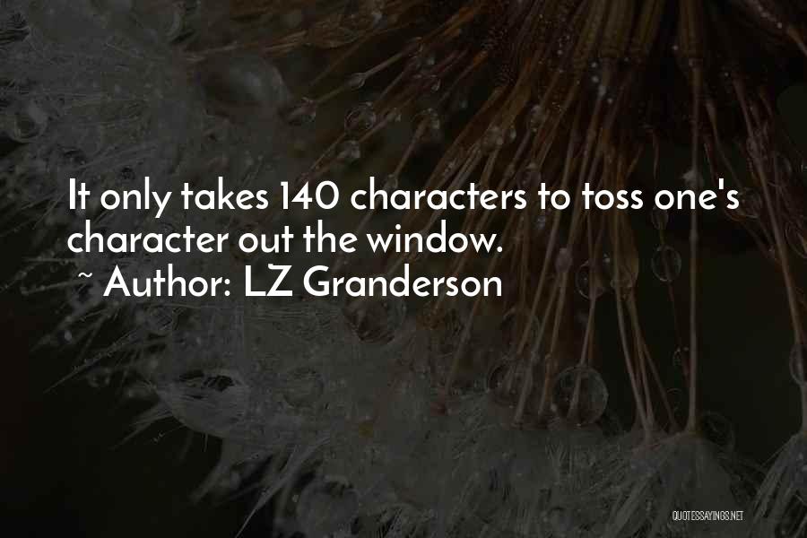 LZ Granderson Quotes: It Only Takes 140 Characters To Toss One's Character Out The Window.