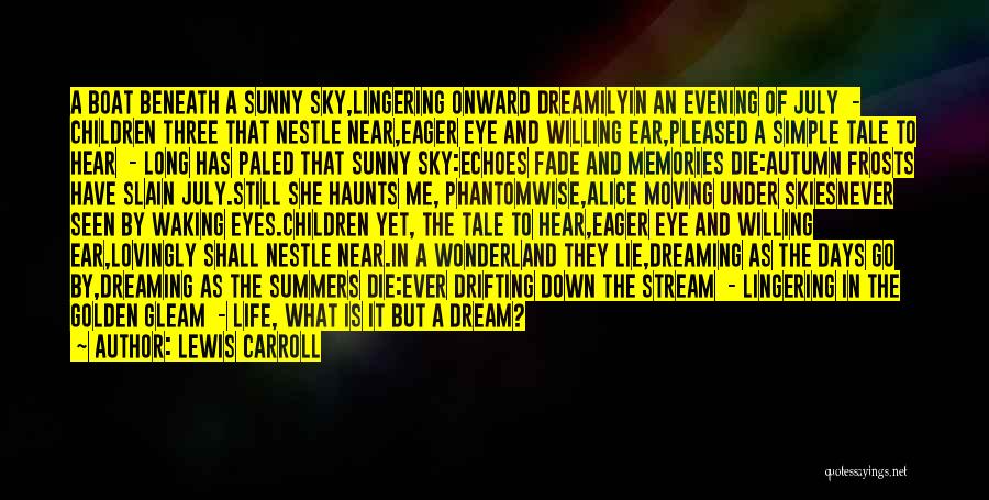 Lewis Carroll Quotes: A Boat Beneath A Sunny Sky,lingering Onward Dreamilyin An Evening Of July - Children Three That Nestle Near,eager Eye And