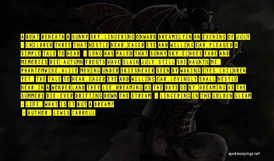 Lewis Carroll Quotes: A Boat Beneath A Sunny Sky,lingering Onward Dreamilyin An Evening Of July - Children Three That Nestle Near,eager Eye And