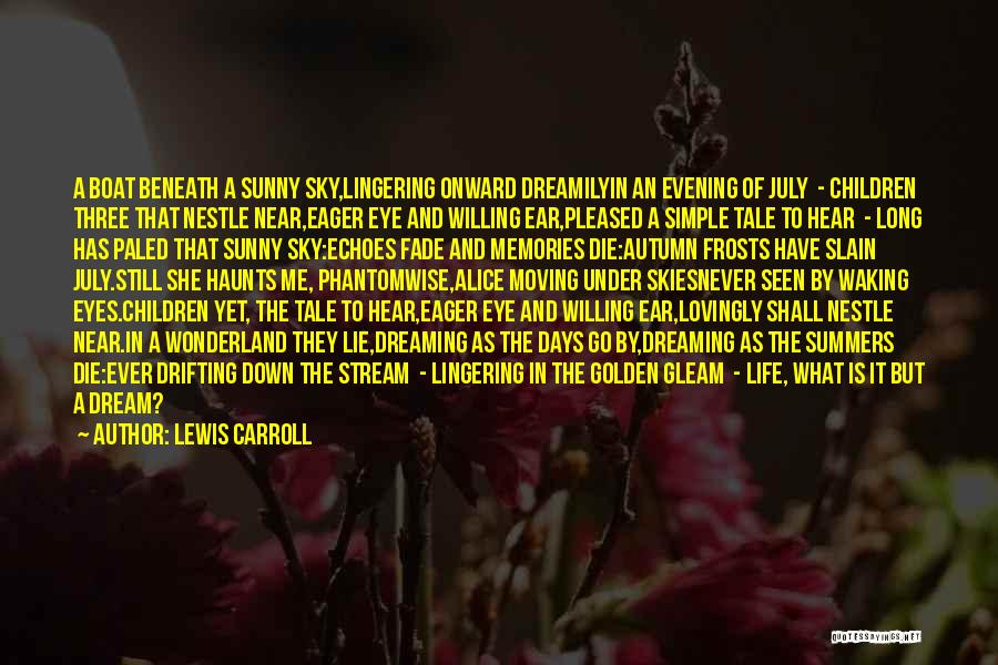 Lewis Carroll Quotes: A Boat Beneath A Sunny Sky,lingering Onward Dreamilyin An Evening Of July - Children Three That Nestle Near,eager Eye And