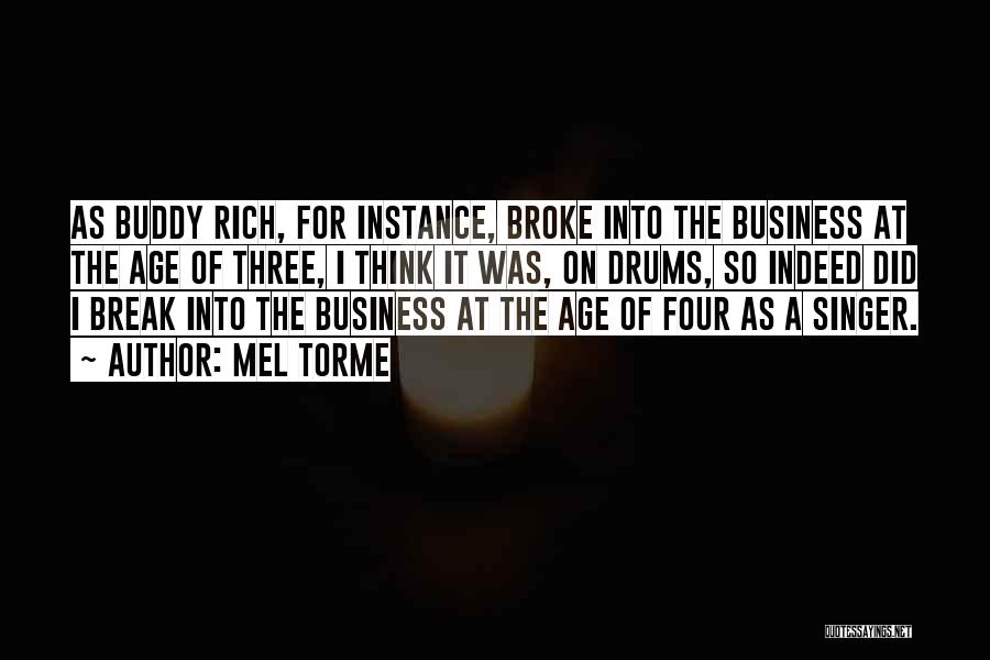 Mel Torme Quotes: As Buddy Rich, For Instance, Broke Into The Business At The Age Of Three, I Think It Was, On Drums,