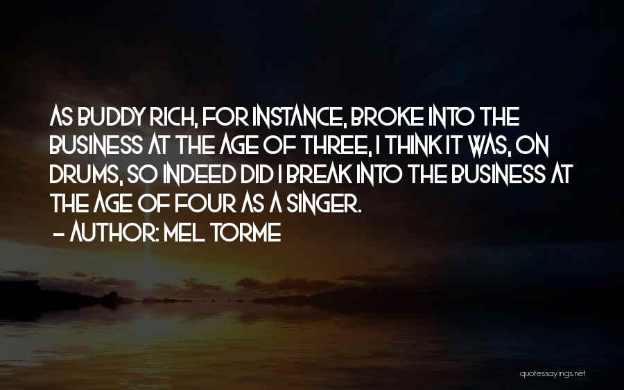 Mel Torme Quotes: As Buddy Rich, For Instance, Broke Into The Business At The Age Of Three, I Think It Was, On Drums,