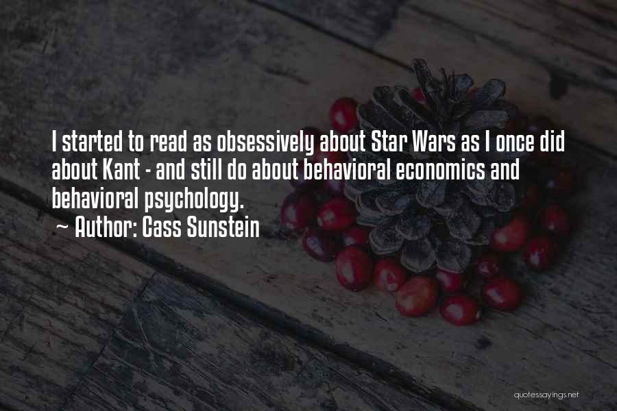 Cass Sunstein Quotes: I Started To Read As Obsessively About Star Wars As I Once Did About Kant - And Still Do About