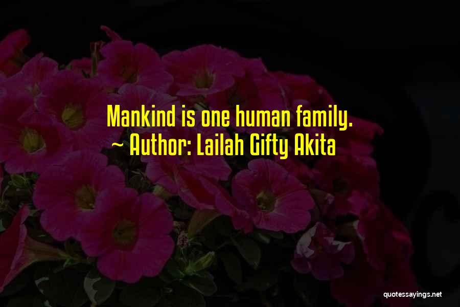 Lailah Gifty Akita Quotes: Mankind Is One Human Family.