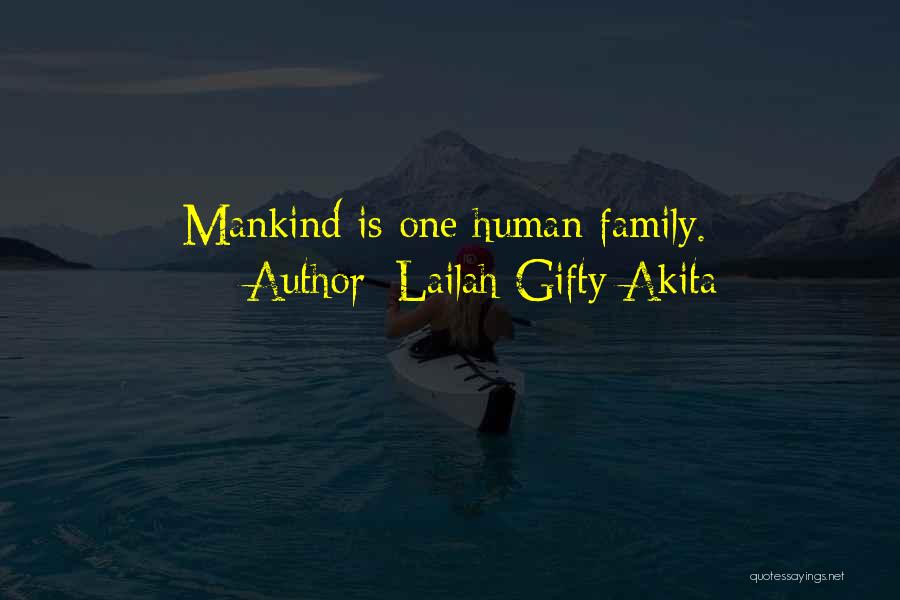 Lailah Gifty Akita Quotes: Mankind Is One Human Family.