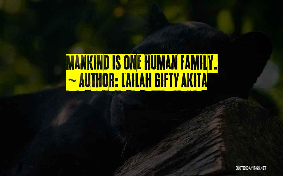 Lailah Gifty Akita Quotes: Mankind Is One Human Family.