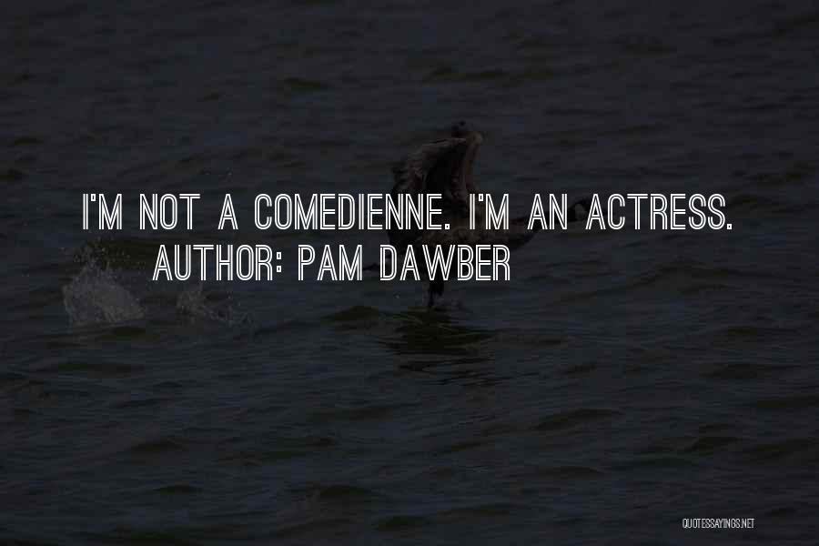 Pam Dawber Quotes: I'm Not A Comedienne. I'm An Actress.