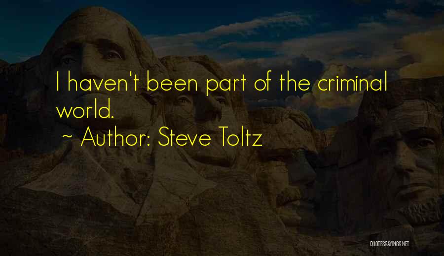 Steve Toltz Quotes: I Haven't Been Part Of The Criminal World.